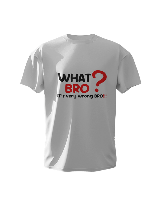 What Bro, Wrong Bro | Cotton Half Sleeve T-Shirts | Elatz Wear It