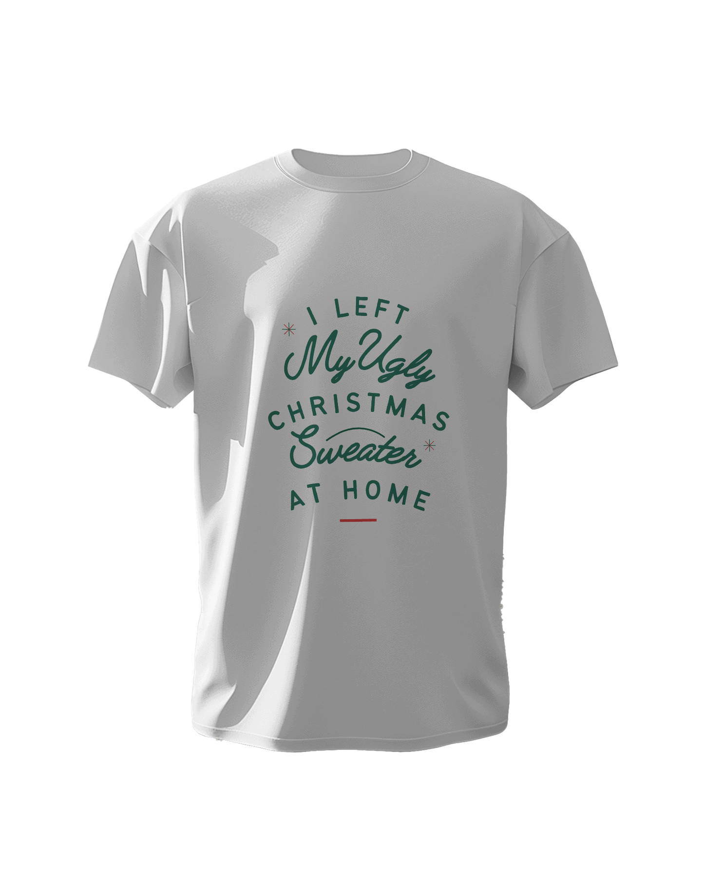 "I left my ugly Christmas sweater at Home" - Christmas T-Shirt - 100% Cotton Regular Fit